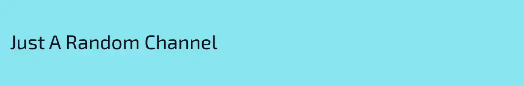 Just A Random Channel